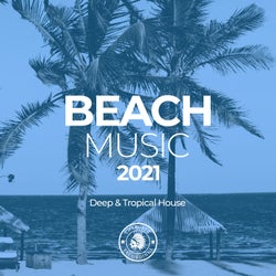 Beach Music 2021: Deep & Tropical House