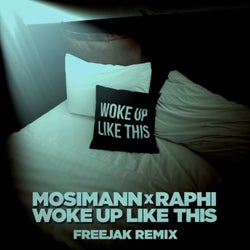 Woke Up Like This (Freejak Extended Mix)
