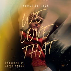 WE LOVE THAT (feat. House of loca) [Radio Edit]