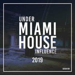 Under Miami House Influence 2019