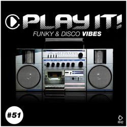 Play It!: Funky & Disco Vibes Vol. 51