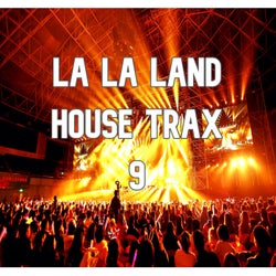 La La Land House Trax, Vol.9 (BEST SELECTION OF CLUBBING HOUSE TRACKS)