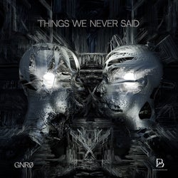 Things We Never Said - Original Mix