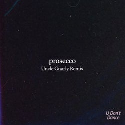 Prosecco (Uncle Gnarly Remix)