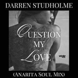 Question My Love (Anarita Soul Mix)