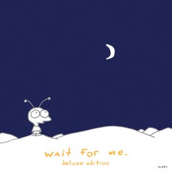 Wait For Me - Deluxe Edition