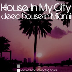 House in My City (Deep House in Miami)