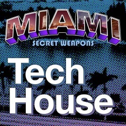 Miami Secret Weapons: Tech House