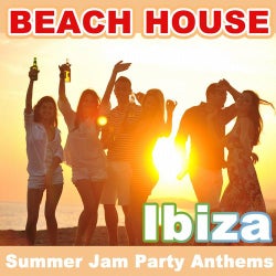 Beach House Ibiza - Summer Jam Party Anthems