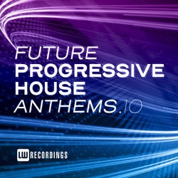 Future Progressive House Anthems, Vol. 10