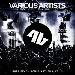 Ibiza Beach House Anthems, Vol. 3