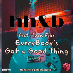 Everybody's Got a Good Thing (feat. Juan Felix) (2023 Rewerked and Remastered)