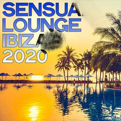 Sensual Lounge Ibiza 2020 (Electronic Lounge & Chillout Sunset Ibiza 2020)
