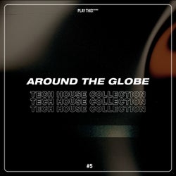 Around The Globe: Tech House Collection #5
