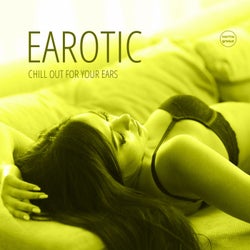 Earotic, Vol. 1 (Chill Out For Your Ears)