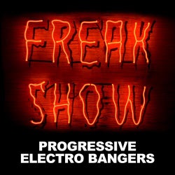 Freak Show - Progressive & Electro Bangers