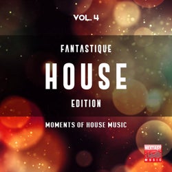 Fantastique House Edition, Vol. 4 (Moments Of House Music)