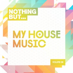 Nothing But... My House Music, Vol. 08