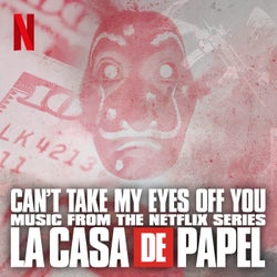 Can't take my eyes off you (Original Soundtrack of the Netflix Series "La Casa de Papel")