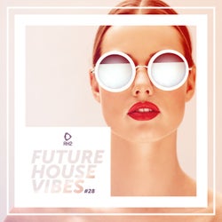 Future House Vibes Vol. 28