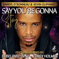 Say You're Gonna Stay (Including Remixes By DJ Beloved BPM & Corey Holmes)