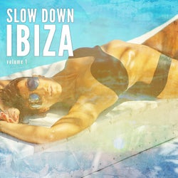 Slow Down Ibiza, Vol. 1 (Balearic Calm Chill Tunes)