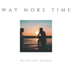 Way More Time (Rickfire Remix)