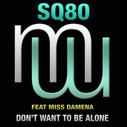 SQ80 Feat Miss Damena - Don't Want To Be Alone