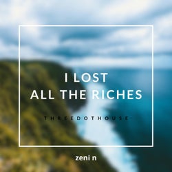 I Lost All The Riches