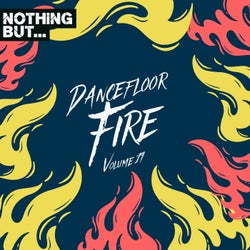 Nothing But... Dancefloor Fire, Vol. 19