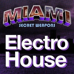 Miami Secret Weapons: Electro House