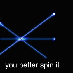 You Better Spin It