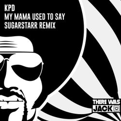 My Mama Used To Say (Sugarstarr Extended Remix)