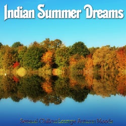 Indian Summer Dreams (Sensual Chillout Lounge Autumn Moods)