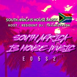 South Africa is House Music E05 S2
