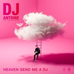 Heaven Send Me a DJ (DJ Antoine vs Mad Mark 2k21 Extended Mix)