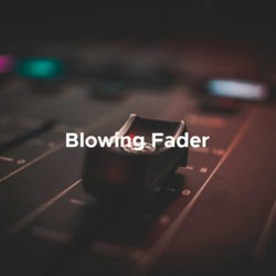 Blowing Fader