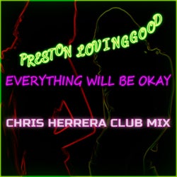 Everything Will Be Okay (Chris Herrera Club Mix)