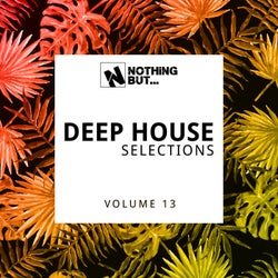 Nothing But... Deep House Selections, Vol. 13