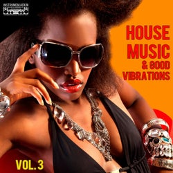 House Music & Good Vibrations, Vol. 3