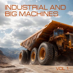 Industrial and Big Machines, Vol. 1