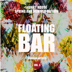 Floating Bar (Funky House Spring and Summer Edition), Vol. 3