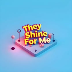 They Shine for Me