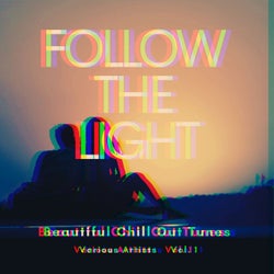 Follow the Light (Beautiful Chill out Tunes), Vol. 1