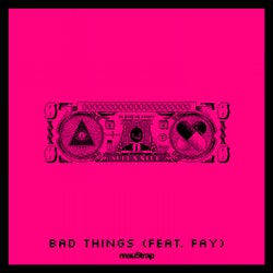 Bad Things feat. Fay