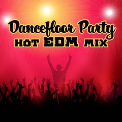 Dancefloor Party: Hot EDM Mix