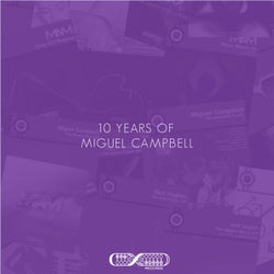 10 years of Miguel Campbell