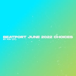 June 2022 Beatport Choices by Kry (IT)
