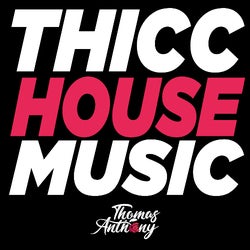 THICC HOUSE MUSIC