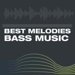 Best Melodies In Bass Music